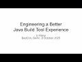 Engineering a Better Java Build Tool Experience, Berlin Expert Days 8 October 2025
