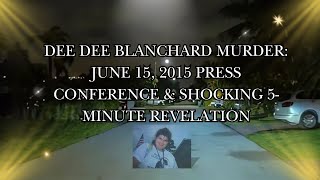 Dee Dee Blanchard Murder: June 15, 2015 Press Conference \u0026 Shocking 5-Minute Revelation