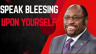 | SPEAK BLESSING UPON YOURSELF | || DR. MYLES MUNROE || #SelfEmpowerment#SpeakBlessings