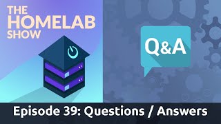 The Homelab Show Episode 39: Questions and Answers