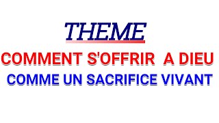 COMMENT  S'OFFRIR A DIEU COMME UN SACRIFICE VIVANT