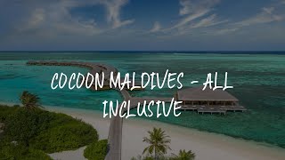 Cocoon Maldives - All Inclusive Review - Lhaviyani Atoll , Maldives