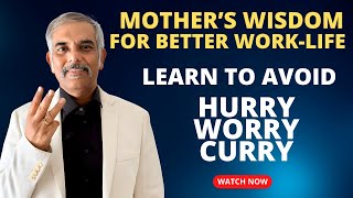 Practical Tips to avoid excess of hurry, worry \u0026 curry and lead a better work-life