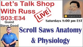 Let's Talk Shop With Russ S03:E35 (Scroll Saws Anatomy & Physiology)
