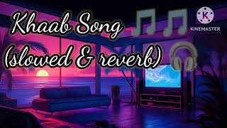 Khaab Song | Akhil |Permish Verma|slowed and reverb | lo-fi song🎵🎵