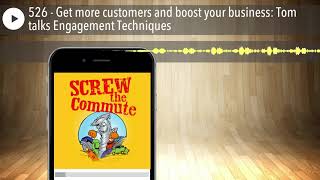 526 - Get more customers and boost your business: Tom talks Engagement Techniques