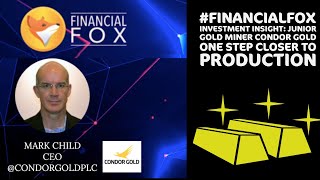 #FinancialFox Investment Insight: Junior Gold miner Condor Gold one step closer to production