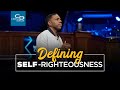 Defining Self-Righteousness - Episode 2