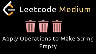 Apply Operations to Make String Empty - Python - Leetcode 3039
