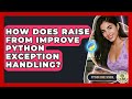 How Does Raise From Improve Python Exception Handling? - Python Code School