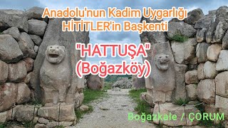 HATTUŞA (Boğazköy)- Anadolu'nun Kadim Uygarlığı HİTİTLER'in Başkenti | Boğazkale/ÇORUM #çorum #hitit