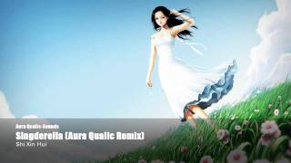 Shi Xin Hui(石欣卉) - Singderella (Aura Qualic Remix)