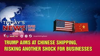 Today's News 27/02/2025: Trump aims at Chinese shipping, risking another shock for businesses