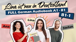 Audiobook for Learning German, COMPLETE B1.1 🎓✨: Lina ist neu in Deutschland (5/6)