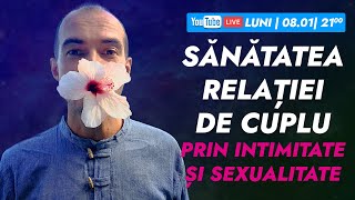 Sănătatea Relației de Cuplu prin Intimitate și Sexualitate #LIVE