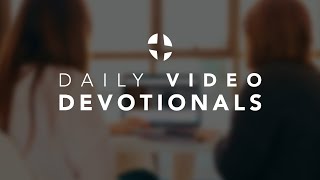 Daily Devotional | “When Normalcy is Shaken”