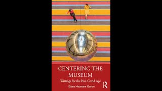 Centering the Museum: Writings for the Post-COVID Age