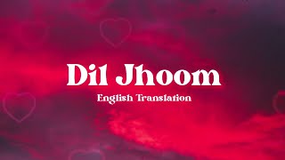 Dil Jhoom - English Translation | Gadar 2 | Arijit Singh, Mithoon, Sayeed Quadri