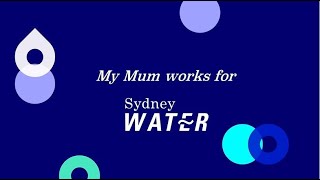 My mum works for Sydney Water - Lisa