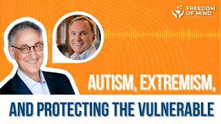 Autism, Extremism, And Protecting The Vulnerable With Dr. Tony Attwood