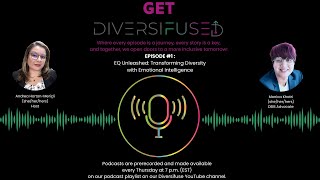 Get Diversifused: EPISODE #1 : EQ Unleashed: Transforming Diversity with Emotional Intelligence