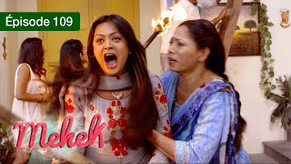 Mehek - EPS 109 - Zindagi Ki Mehek - Version Française - Complet - HD