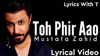 To Phir Aao Full Song ( Lyrics )| Mustafa Zahid | Sayeed Quadri | Pritam Chakraborty