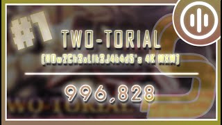 【osu!mania】TWO-TORIAL [H0w2Ch3xL1k3J4k4d5's 4K MXM] // 996,828 - #1