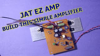 JAT EZ AMP audio amplifier project low cost and easy to build PART1