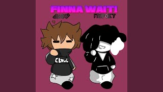 FINNA WAIT! (feat. ITSP0ET)
