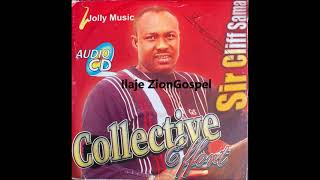 Sir Cliff Sama: Collective Effort (Ilaje Gospel)