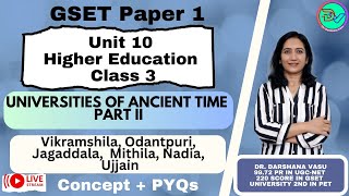 GSET |UCG -NET | | Unit 10  | વિક્રમશીલા, ઓદાંતપુરી, જગદલા, મિથિલા, નાદિયા, ઉજ્જૈન  | Concept + PYQs