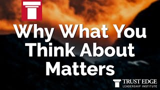 Why What You Think About Matters | David Horsager | The Trust Edge