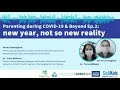 Parenting during COVID-19 and beyond. Ep.2: New year, not so new reality