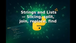 Ep 19 🧵✍️🖨️ Strings and Lists — Slicing, split, join, replace, find