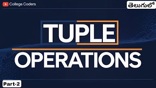 Tuple operations: Membership testing, Iteration, length, count, indexing, packing & unpacking Telugu
