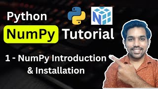 Python NumPy Tutorial 1 - What is NumPy and Installation of Python NumPy