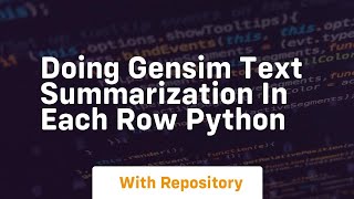 Doing gensim text summarization in each row python
