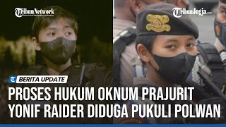 PANGLIMA TNI : PROSES HUKUM OKNUM PRAJURIT YONIF RAIDER DIDUGA PUKULI POLWAN