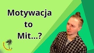 Motywacja to Luksus? Jak Zyskać Siłę, Kiedy Najbardziej Jej Potrzebujesz. Rozwój Osobisty