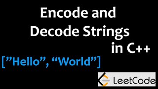 Encode and Decode Strings - C++ - Blind 75 - Arrays - Q8