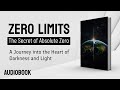 Audiobook | Zero Limits | A Journey into the Heart of Darkness and Light