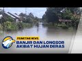 Akibat Hujan Deras, Sejumlah Wilayah Banjir dan Longsor