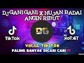 DJ TIK TOK TERBARU 2022 ||  DJ GANI GANI X HUJAN BADAI ANGIN RIBUT || BIKIN CANDU SOUNDNYA