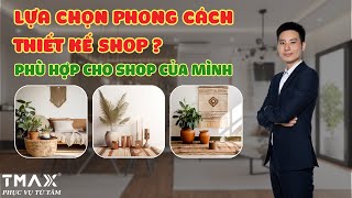 11 Phong Cách Thiết Kế Nội Thất Shop Thịnh Hành 2024 - 2025 |Thiết Kế Shop TMAX