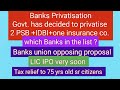 BanksPrivatisation -Two PSBs other than IDBI & one insurance co. is under consideration