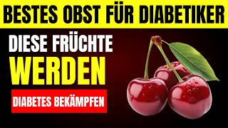 Top 7 SUPER Früchte für Diabetiker, die Sie UNBEDINGT Essen Müssen! ( Blutzucker Senken )