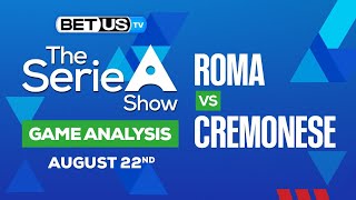 Roma vs Cremonese | Serie A Expert Predictions, Serie A Picks & Best Bets