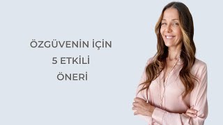 Özgüven için 5 etkili öneri