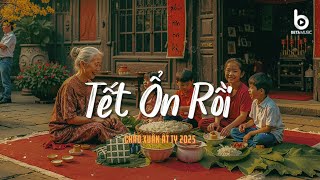 Tuyển Tập Nhạc Tết Lofi Chill 2025 - Tết Ổn Rồi - Nhạc Xuân Chill Nghe Là Muốn Về Nhà Ăn Tết